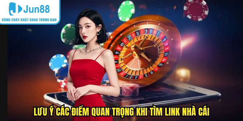 Lưu ý các điểm quan trọng khi tìm link nhà cái